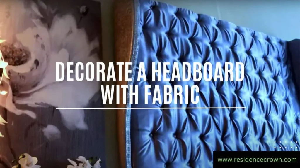 How to decorate a headboard with fabric