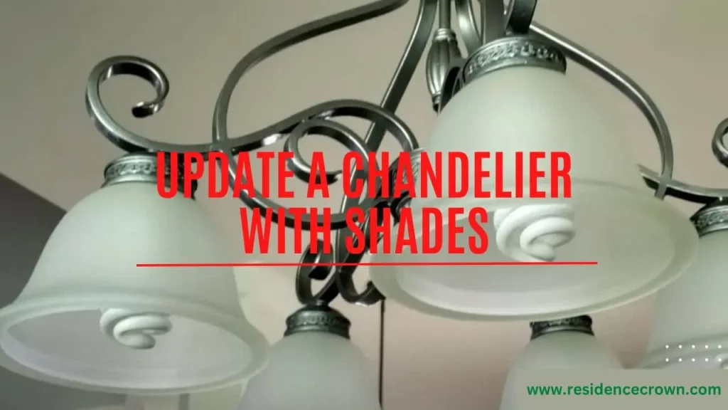 how to update a chandelier with shades