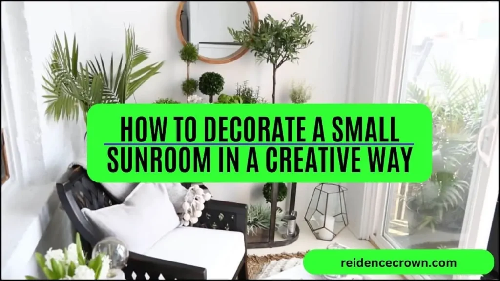 How to Decorate a Small Sunroom in a Creative Way