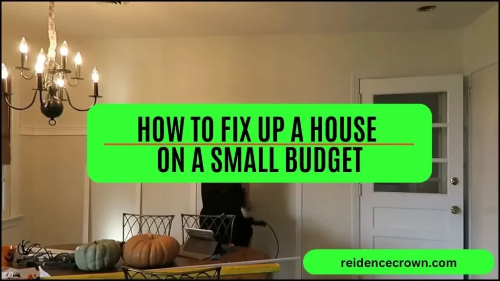 How to Fix Up a House on a Small Budget