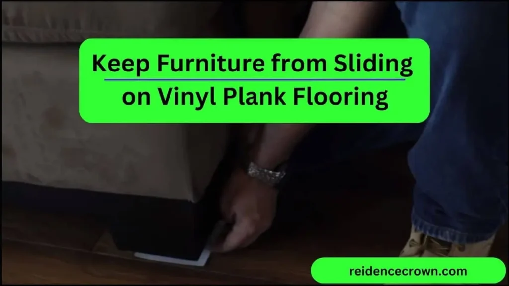 How to Keep Furniture from Sliding on Vinyl Plank Flooring